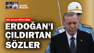 Erdoğanı çıldırtacak sözler  Editör Masası [upl. by Braden]