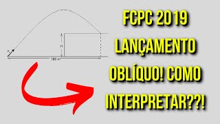 FCPC 2019  Como interpretar uma questão de lançamento oblíquo [upl. by Benildas242]