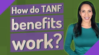 How do TANF benefits work [upl. by Nayek515]