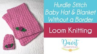 Borderless Hurdle Stitch Baby Blanket amp Hat Loom Knitted [upl. by Drye]