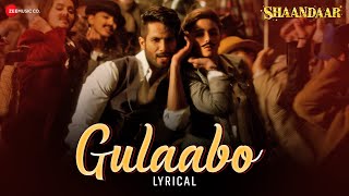 Gulaabo  Alia Bhatt  Shahid Kapoor  Vishal Dadlani  Amit Trivedi  Shaandaar  Lyrical [upl. by Samala842]