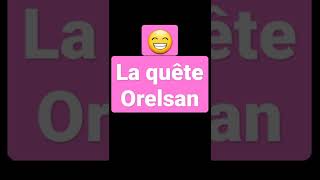 la quête orelsan [upl. by Ahsiled]