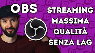 GUIDA Streaming OBS MASSIMA QUALITÀ Versione Aggiornata in Descrizione [upl. by Nagiem]