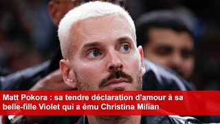 Matt Pokora  sa tendre déclaration damour à sa bellefille Violet qui a ému Christina Milian [upl. by Stargell]