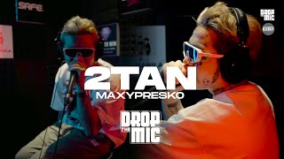 Maxy Presko  2tan Drop The Mic [upl. by Nosnarb]