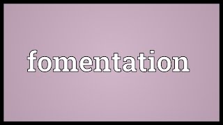 Fomentation Meaning [upl. by Sirahs]