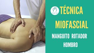 🖐TERAPIA MANUAL Técnica Miofascial para el TRATAMIENTO del MANGUITO ROTADOR del HOMBRO [upl. by Aciret]