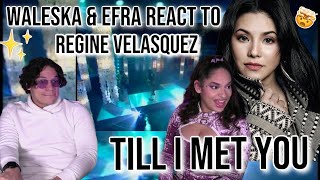 Waleska amp Efra react to Regine Velasquez  Till I Met You Acoustic  REACTION [upl. by Llovera]