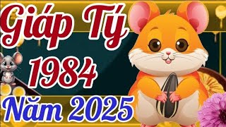 Giáp Tý 1984 Năm 2025 Năm Mới Tấn Tài Vận Mệnh Thay Đổi [upl. by Reese554]