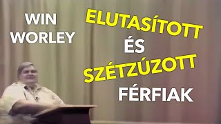 Win Worley Elutasított és szétzúzott férfiak [upl. by Priest]