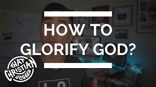 How to Glorify God  5 Ways to Glorify the Lord [upl. by Natelson]