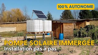 COMMENT INSTALLER UN KIT POMPE SOLAIRE IMMERGÉE AUTONOME [upl. by Nirahs539]