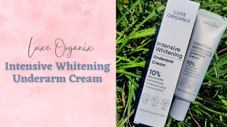 REVIEW • Luxe Organix Underarm Whitening Cream [upl. by Olonam]