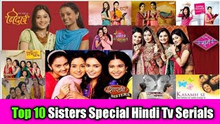 Top 10 Best Hindi Tv Serials Based on Sisters Love  Top Hindi Shows on Sisters [upl. by Lazos]