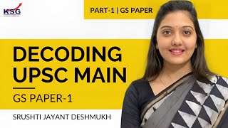 IAS Shrushti Jayant Deshmukh Decodes UPSC Mains GS Paper 1  Part 1  KSG India [upl. by Cantu]