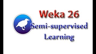 Weka Tutorial 26 Semisupervised Learning Learning Techniques [upl. by Newman]