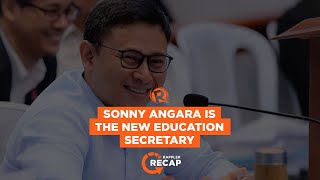 Rappler Recap Sonny Angara is the new education secretary [upl. by Wolf]