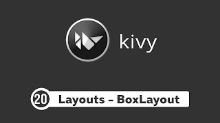 Kivy Tutorial 20  Layouts and BoxLayout  Kivy Basics [upl. by Jackie]