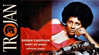 Susan Cadogan  Hurt So Good Official Audio [upl. by Hnahk208]