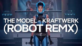 The Model  KRAFTWERK Robot Remix [upl. by Ahcropal187]