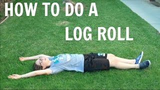 How To Do A Log Roll [upl. by Livy]