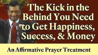 The Kick in the Behind You Need to Get Happiness Success and Money Affirmation [upl. by Batchelor]