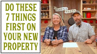 THE FIRST 7 THINGS YOU MUST DO ON YOUR NEW HOMESTEAD PROPERTY [upl. by Cheke880]