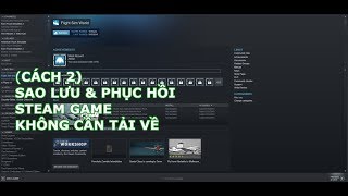 Steam Cách 2 Sao lưu phục hồi game để đem ra tiệm net chơi mà không phải tải về [upl. by Aehsan]