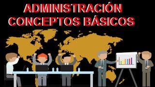 ¿QUE ES ADMINISTRACIÓN  conceptos básicos [upl. by Eitsym]