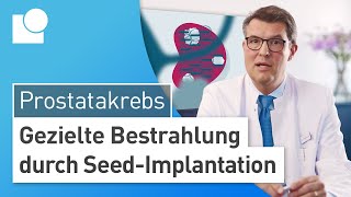 ProstatakrebsTherapie durch SeedImplantation Höchste Heilungsraten amp weniger Nebenwirkungen [upl. by Lisbeth]