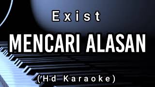 Mencari Alasan  Exist  Hd Karaoke [upl. by Denae]