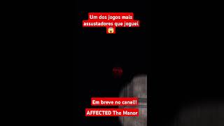 AFFECTED the manor próximo jogo do canal 😱😱😱 [upl. by Ettezil256]