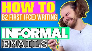 How to write a B2 First FCE INFORMAL EMAIL  B2 First FCE Writing exam [upl. by Iidnarb]