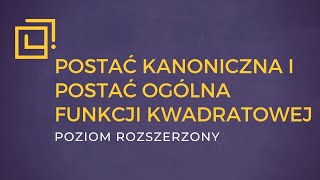 Postać kanoniczna i postać ogólna funkcji kwadratowej  PAZDRO ROZSZERZENIE [upl. by Suzette760]