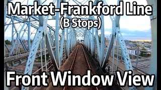 ⁴ᴷ⁶⁰ Philadelphia MFL Line Front Window View  B Skip Stops from 69th Street to Frankford [upl. by Aerdnaz]