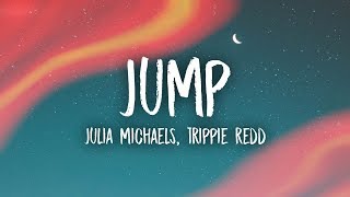 Julia Michaels  Jump Lyrics feat Trippie Redd [upl. by Kilian]