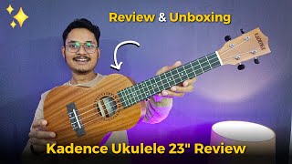 Kadence Ukulele Review amp Unboxing  Kadence 23quot concert ukulele review [upl. by Viscardi]