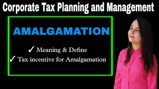 amalgamation in corporate tax planning and management  tax incentive for amalgamation  mcom mdu gu [upl. by Llednov443]