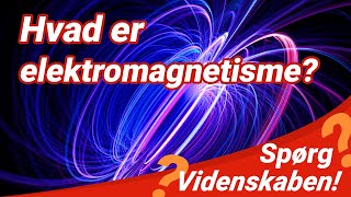 Hvad er elektromagnetisme  SPØRG VIDENSKABEN [upl. by Penthea653]