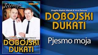 Izvorna grupa Dobojski dukati  Pjesmo moja Audio 2020 [upl. by Devondra]