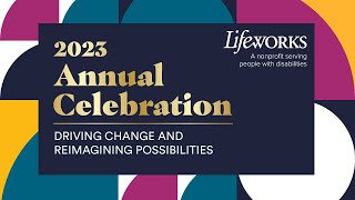 2023 Lifeworks Annual Celebration [upl. by Alemac]