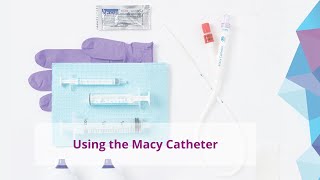 Using the Macy Catheter [upl. by Aerdnek362]