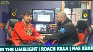 ROACH KILLA  IN THE LIMELIGHT with NAS KHAN [upl. by Alejandro]