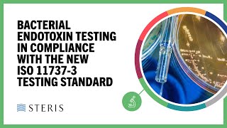 Bacterial Endotoxin Testing in Compliance with ISO 117373 Testing Standard  STERIS AST TechTalk [upl. by Wei192]