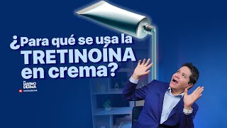 PARA QUÉ SE USA LA TRETINOÍNA O EL ÁCIDO RETINOICO EN CREMA  Consejos de un Dermatólogo [upl. by Francoise609]