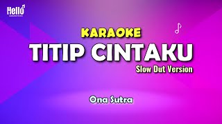 Karaoke Titip Cintaku  Ona Sutra  Slow Dut Version [upl. by Enida]