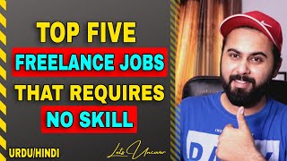 5 Best Freelance Jobs that Requires NO SKILL  Lets Uncover [upl. by Animaj]