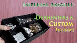 Imperial Assault Designing a Custom Insert [upl. by Alliscirp960]