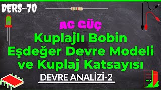 Kuplajlı Bobinlerin Eşdeğer Devre Modeli ve Kuplaj Katsayısı [upl. by Adnawal837]