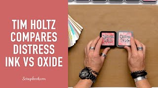 Tim Holtz Compares Distress Ink vs Distress Oxides at Scrapbookcom [upl. by Chadwick]